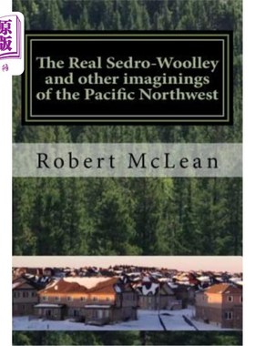 海外直订The Real Sedro-Woolley and other imaginings of the Pacific Northwest 塞德罗·伍利与太平洋西北部的其他想象