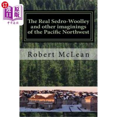 海外直订The Real Sedro-Woolley and other imaginings of the Pacific Northwest 塞德罗·伍利与太平洋西北部的其他想象