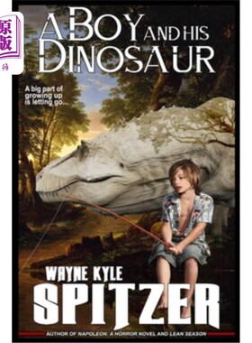 海外直订A Boy and His Dinosaur: A big part of growing up is letting go ... 男孩和他的恐龙:成长的一个重要部分就是放