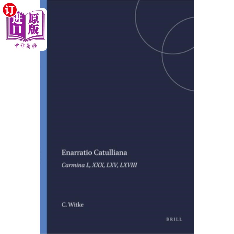 海外直订Enarratio Catulliana: Carmina L, XXX, LXV, LXVIII 卡图利亚旁白:卡米娜 LXV、XXXX、LXVIII