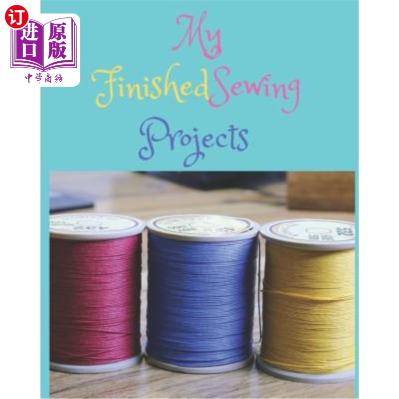 海外直订My Finished Sewing Projects: A Sewing Project Journal Book to proudly display se我完成的缝纫项目：自豪地展