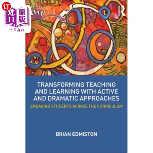 海外直订Transforming Teaching and Learning with Active and Dramatic Approaches: Engaging 用积极和戏剧的方法转变教学
