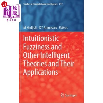 海外直订Intuitionistic Fuzziness and Other Intelligent Theories and Their Applications 直觉模糊等智能理论及其应用