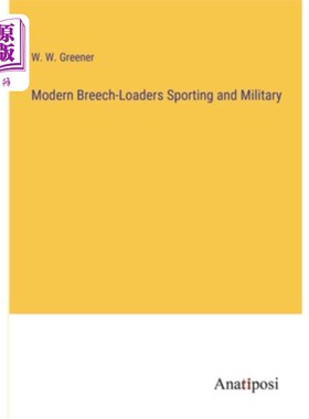 海外直订Modern Breech-Loaders Sporting and Military 现代运动和军事后膛装填机