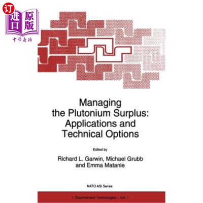 海外直订Managing the Plutonium Surplus: Applications and Technical Options 管理剩余钚:应用和技术选择