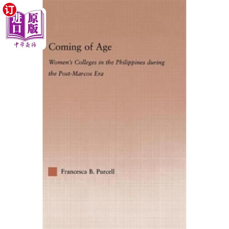 海外直订Coming of Age: Women's Colleges in the Philippines During the Post-Marcos Era 成年：后马科斯时代菲律宾的女