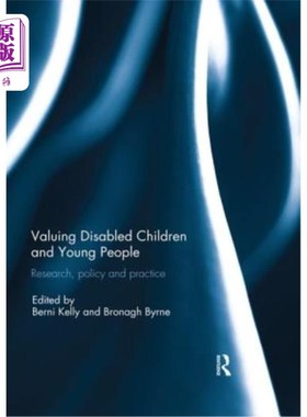 海外直订Valuing Disabled Children and Young People: Research, Policy, and Practice 重视残疾儿童和青少年：研究、政策