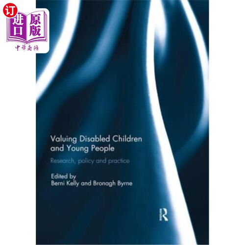海外直订Valuing Disabled Children and Young People: Research, Policy, and Practice 重视残疾儿童和青少年：研究、政策