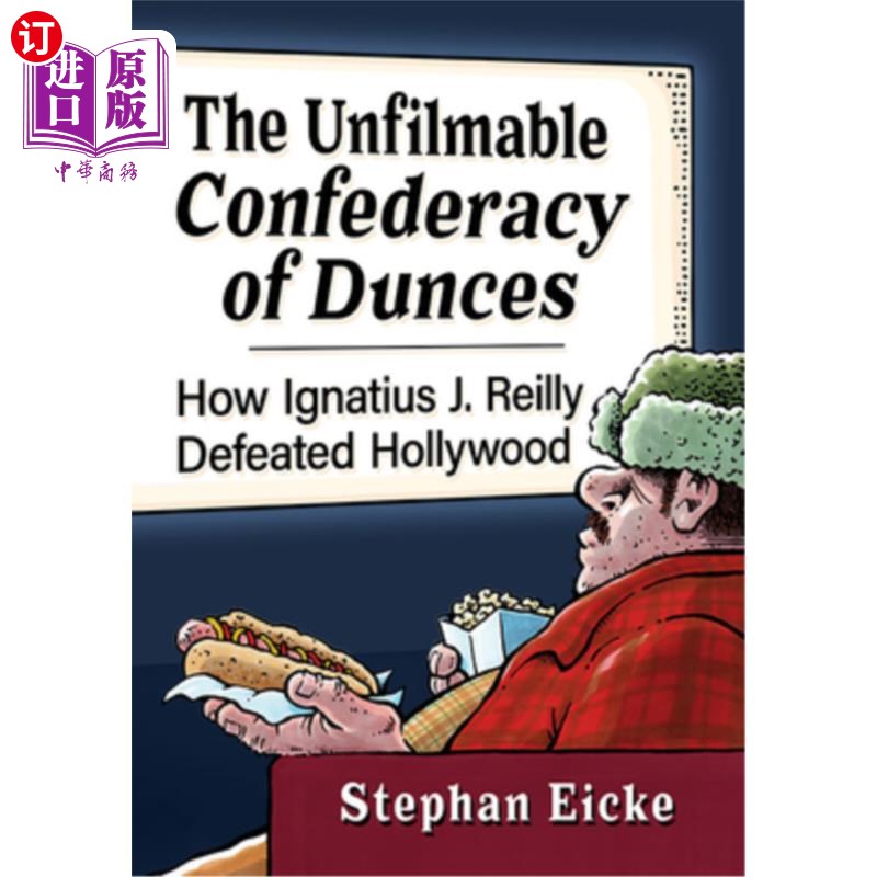 海外直订The Unfilmable Confederacy of Dunces: How Ignatius J. Reilly Defeated Hollywood 不可拍摄的笨蛋联盟:伊格内修
