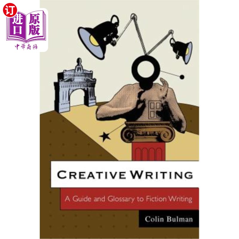 海外直订Creative Writing: A Guide and Glossary to Fiction Writing 创意写作:小说写作指南和词汇表