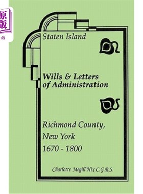 海外直订Staten Island Wills and Letters of Administration, Richmond County, New York, 16 1670-1800年