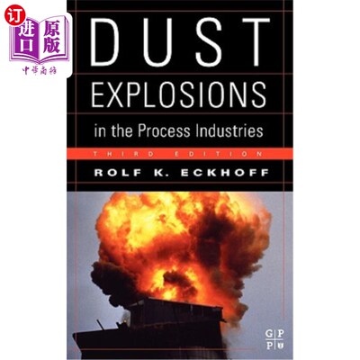 海外直订Dust Explosions in the Process Industries: Identification, Assessment and Contro 过程工业中的粉尘爆炸：粉尘