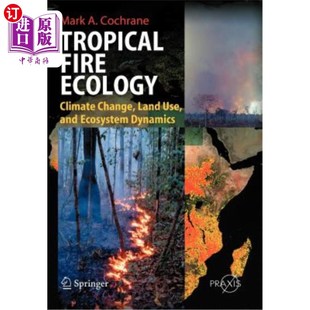 海外直订Tropical Fire 气候变化 Change 热带火灾生态学 Use Climate Ecosystem Dynamics Ecology Land and 土地利用和