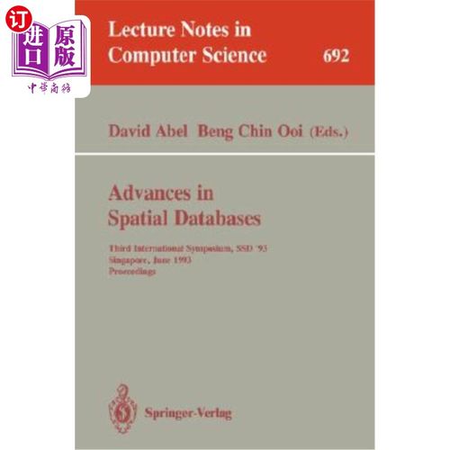 海外直订Advances in Spatial Databases: Third International Symposium, Ssd '93, Singapore 空间数据库的进展:第三届国