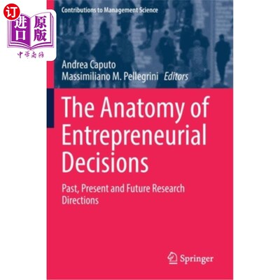 海外直订The Anatomy of Entrepreneurial Decisions: Past, Present and Future Research Dire 创业决策剖析:过去、现在和