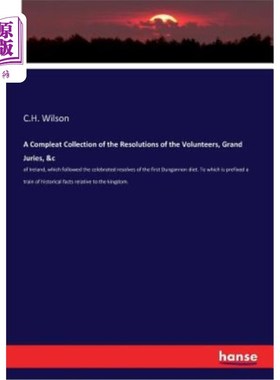 海外直订A Compleat Collection of the Resolutions of the Volunteers, Grand Juries, &c: of 爱尔兰志愿军、大陪审团等的