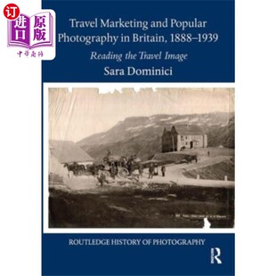 海外直订Travel 1888 1939 Photography 英国旅游营销与流行摄影 Popular and Marketing Brit...