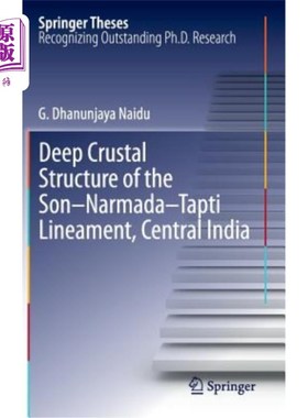 海外直订Deep Crustal Structure of the Son-Narmada-Tapti Lineament, Central India 印度中部Son Narmada-Ta
