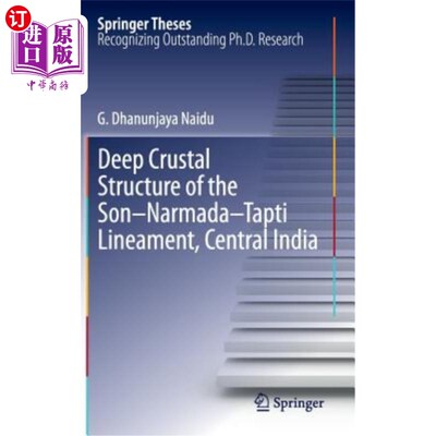 海外直订Deep Crustal Structure of the Son-Narmada-Tapti Lineament, Central India 印度中部Son Narmada-Ta