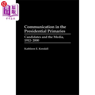 海外直订Communication in the Presidential Primaries 总统初选中的沟通