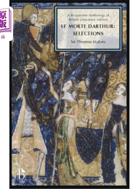 海外直订Le Morte Darthur: Selections: A Broadview Anthology of British Literature Editio 《达瑟》:选集:英国文学概览