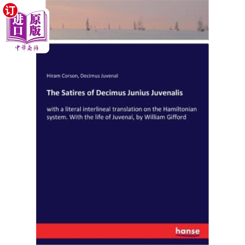 海外直订The Satires of Decimus Junius Juvenalis: with a literal interlineal translation  德西姆斯·朱尼乌斯·尤文纳利