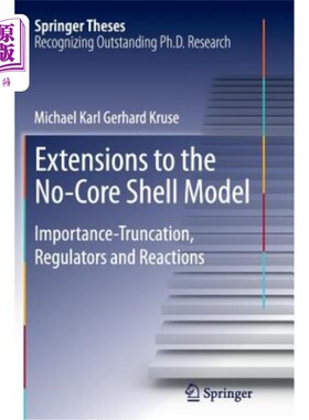 海外直订Extensions to the No-Core Shell Model: Importance-Truncation, Regulators and Rea 无核壳模型的扩展：重要性截