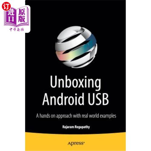 海外直订Unboxing Android USB: A Hands on Approach with Real World Examples 拆箱安卓USB：一种实际操作方法