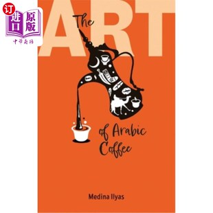 海外直订The Art of Arabic Coffee 阿拉伯咖啡的艺术