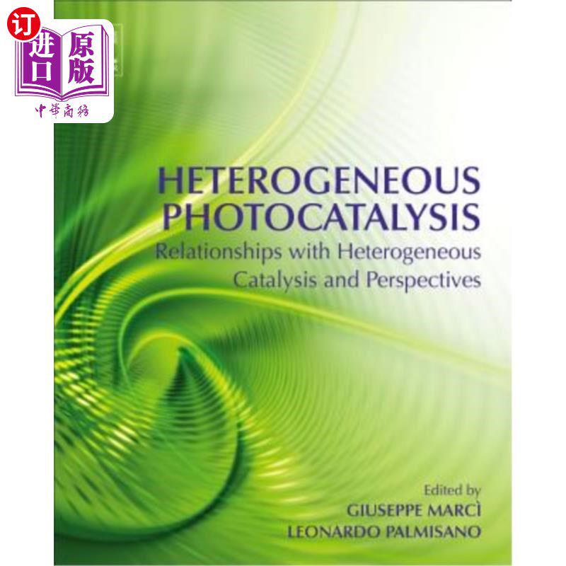 海外直订Heterogeneous Photocatalysis: Relationships with Heterogeneous Catalysis and Per 多相光催化：与多相催化的关