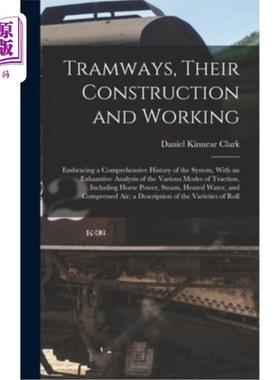 海外直订Tramways, Their Construction and Working: Embracing a Comprehensive History of t 有轨电车，他们的建设和工作