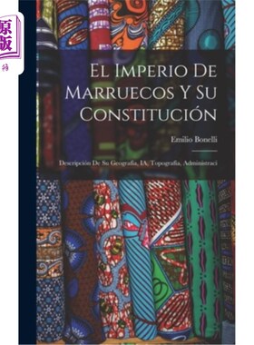 海外直订El Imperio de Marruecos y su Constitución: Descripción de su Geografía, IA, Topo 摩洛哥帝国及其宪法:其地理