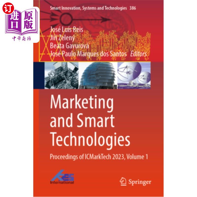 海外直订Marketing and Smart Technologies: Proceedings of Icmarktech 2023, Volume 1 市场营销和智能技术：Icmarktech会