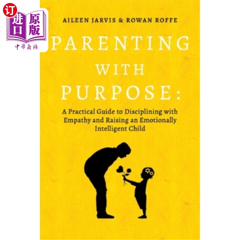 海外直订Parenting with Purpose: A Practical Guide to Disciplining with Empathy and Raisi 有目的的养育:同理心管教和