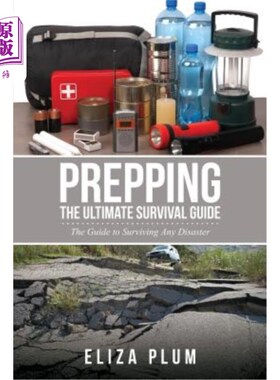 海外直订Prepping: The Ultimate Survival Guide: The Guide to Surviving Any Disaster 准备：终极生存指南：任何灾难的生