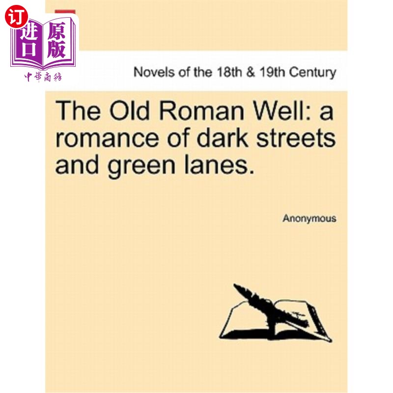 海外直订The Old Roman Well: A Romance of Dark Streets and Green Lanes. 古罗马之井:黑暗街道与绿色小巷的浪漫。