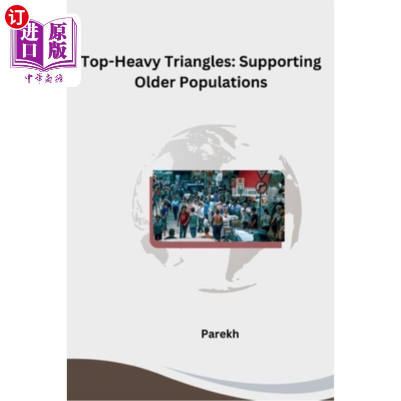 海外直订Top-Heavy Triangles: Supporting Older Populations 头重脚轻的三角形：供养老年人口