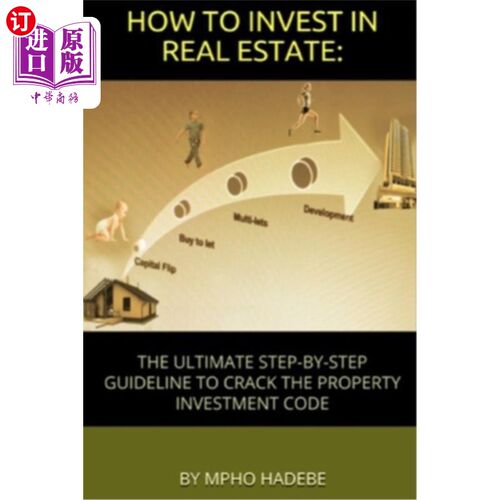 海外直订How to Invest in Real Estate: The Ultimate Step-By-Step Guideline to Crack the P 如何投资房地产：破解房地产