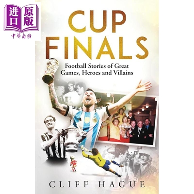 预售 世界杯决赛 有史以来伟大的足球故事 Cup Finals The Greatest Football Stories Ever Told 英文原版 Cliff Hague【中商原版