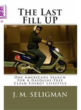 海外直订The Last Fill UP: One Americans Search For A Gasoline-Free Clean Energy Lifestyl