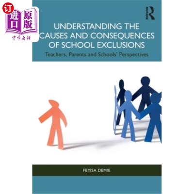 海外直订Understanding the Causes and Consequences of School Exclusions: Teachers, Parent 理解学校排斥的原因和后果: