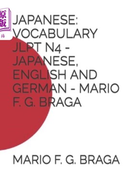 海外直订Japanese: Vocabulary Jlpt N4 - Japanese, English and German - Mario F. G. Braga 日语:词汇Jlpt N