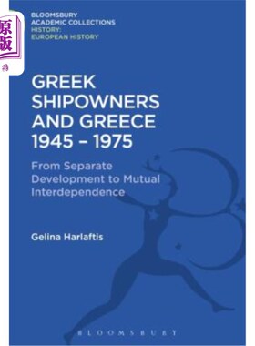 海外直订Greek Shipowners and Greece: 1945-1975 from Separate Development to Mutual Inter 希腊船东和希腊：19