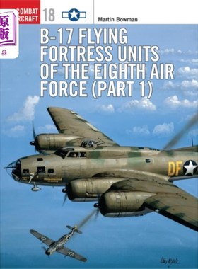 海外直订B-17 Flying Fortress Units of the Eighth Air For... 第八航空队的B-17飞行堡垒部队