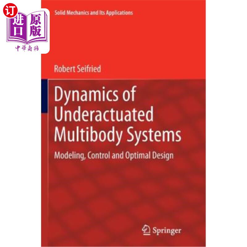 海外直订Dynamics of Underactuated Multibody Systems: Modeling, Control and Optimal Desig 欠驱动多体系统动力学：建模