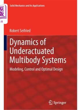 海外直订Dynamics of Underactuated Multibody Systems: Modeling, Control and Optimal Desig 欠驱动多体系统动力学：建模