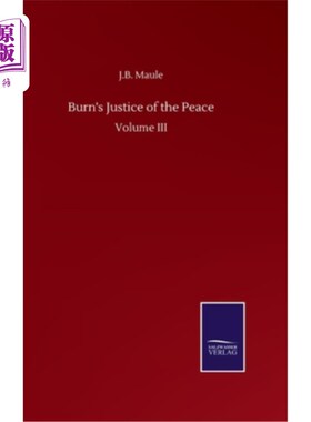 海外直订Burn's Justice of the Peace: Volume III 伯恩的和平正义：第三卷