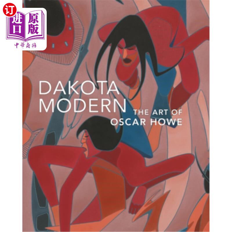 海外直订Dakota Modern: The Art of Oscar Howe 达科塔现代:奥斯卡豪的艺术