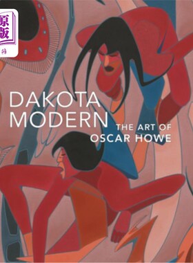 海外直订Dakota Modern: The Art of Oscar Howe 达科塔现代:奥斯卡豪的艺术