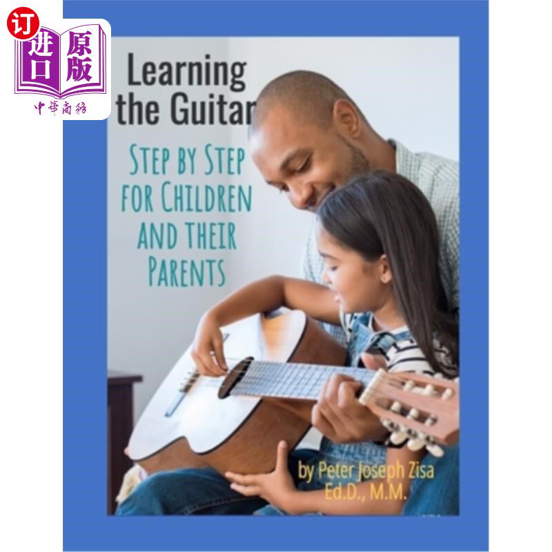海外直订Learning the Guitar: Step by Step for Children and Their Parents 学习吉他：一步一步为孩子和他们的父母